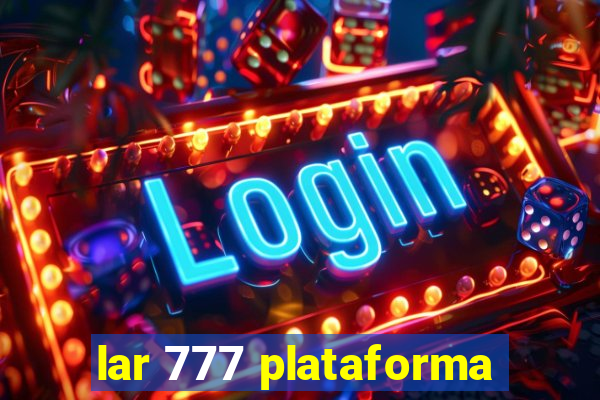 lar 777 plataforma